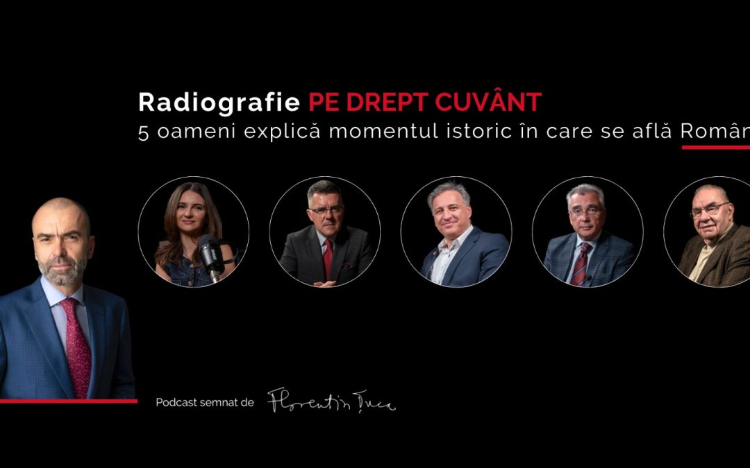 Radiografia situației de azi: 5 oameni care explică momentul istoric în care se află România | Pe Drept Cuvânt #94