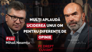 Podcast Pe Drept Cuvant - Mihail Neamtu