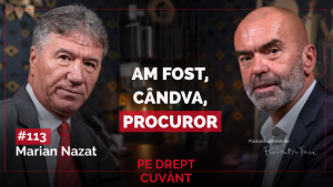 Podcast Pe Drept Cuvânt - Marian Nazat - Episod 113